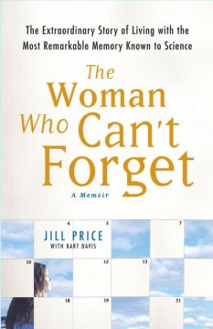 The woman who can't forget : the extraordinary story of living with the most remarkable memory known to science : a memoir  Cover Image