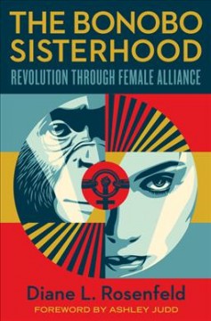 The bonobo sisterhood : revolution through female alliance  Cover Image