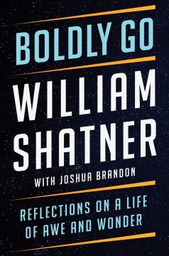 Boldly go : reflections on a life of awe and wonder  Cover Image