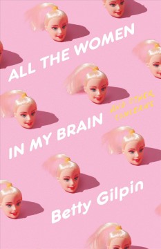 All the women in my brain : and other concerns  Cover Image