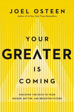 Your greater is coming : discover the path to your bigger, better, and brighter future  Cover Image
