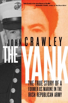 The Yank : the true story of a former US Marine in the Irish Republican Army  Cover Image