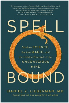 Spellbound : modern science, ancient magic, and the hidden potential of the unconscious mind  Cover Image