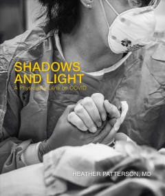 Shadows and light : a physician's lens on COVID  Cover Image