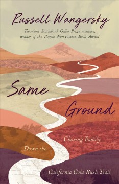 Same ground : chasing family down the California Gold Rush Trail  Cover Image