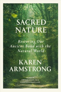 Sacred nature : restoring our ancient bond with the natural world  Cover Image