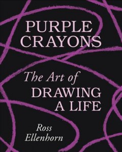 Purple crayons : the art of drawing a life  Cover Image