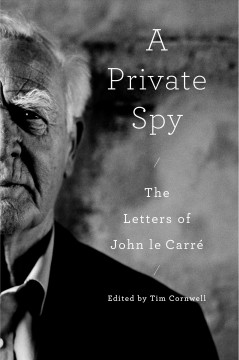 A private spy : the letters of John le Carré  Cover Image