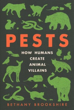 Pests : how humans create animal villains  Cover Image