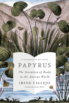 Papyrus : the invention of books in the ancient world  Cover Image