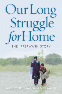 Our long struggle for home : the Ipperwash story  Cover Image