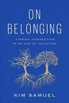 On belonging : finding connection in an age of isolation  Cover Image