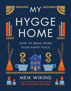 My hygge home : how to make home your happy place  Cover Image