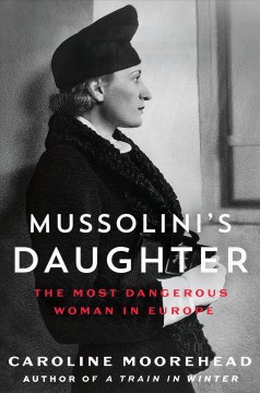 Mussolini's daughter : the most dangerous woman in Europe  Cover Image