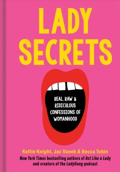 Lady secrets : real, raw & ridiculous confessions of womanhood  Cover Image