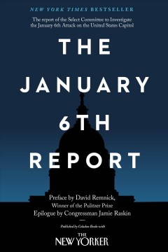 The January 6th report : the report of the Select Committee to Investigate the January 6th Attack on the United States Capitol  Cover Image