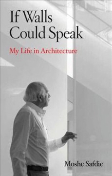 If walls could speak : my life in architecture  Cover Image