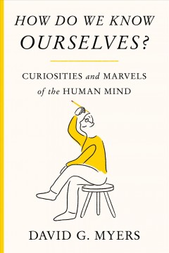 How do we know ourselves? : curiosities and marvels of the human mind  Cover Image