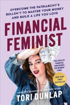 Financial feminist : overcome the patriarchy's bullsh*t to master your money and build a life you love  Cover Image