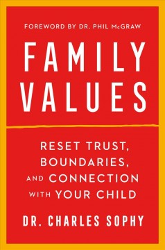 Family values : reset trust, boundaries, and connection with your child  Cover Image