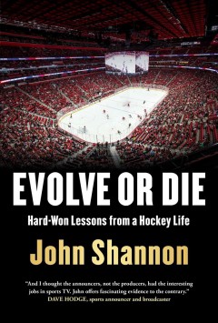 Evolve or die : hard-won lessons from a hockey life  Cover Image