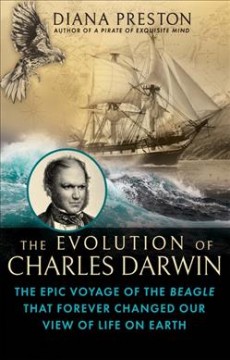 The evolution of Charles Darwin : the epic voyage of the Beagle that forever changed our view of life on earth  Cover Image