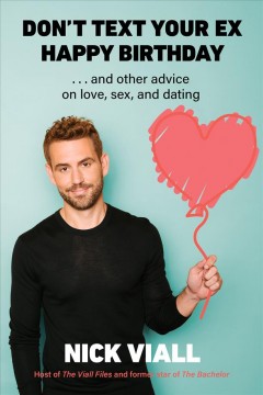 Don't text your ex happy birthday : ... and other advice on love, sex, and dating  Cover Image