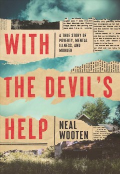 With the devil's help : a true story of poverty, mental illness, and murder  Cover Image