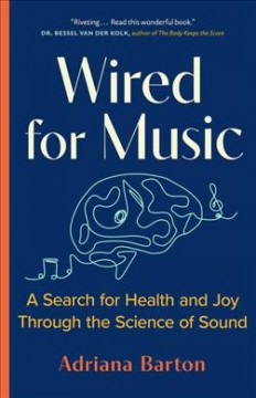 Wired for music : a search for health and joy through the science of sound  Cover Image