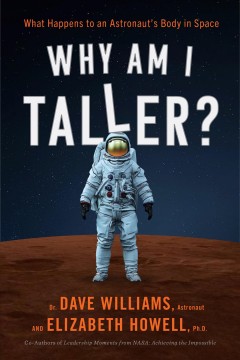 Why am I taller? : what happens to an astronaut's body in space  Cover Image