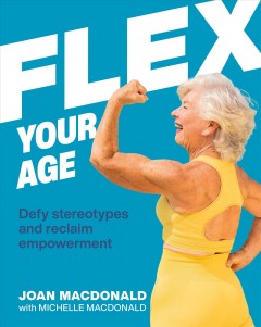 Flex your age : defy stereotypes and reclaim empowerment  Cover Image
