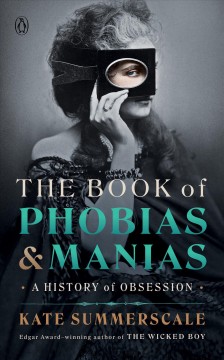 The book of phobias & manias : a history of obsession  Cover Image