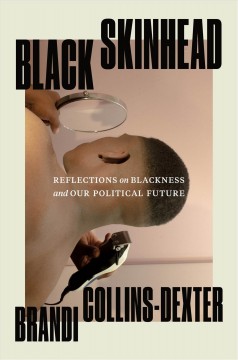 Black skinhead : reflections on Blackness and our political future  Cover Image