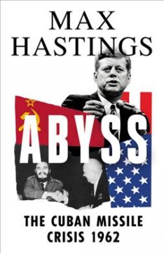 Abyss : the Cuban missile crisis 1962  Cover Image