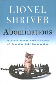 Abominations : selected essays from a career of courting self-destruction  Cover Image