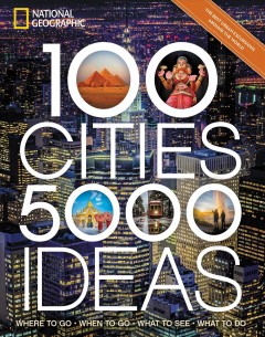 100 cities, 5,000 ideas : where to go, when to go, what to see, what to do  Cover Image
