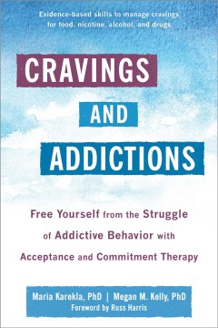Cravings and addictions : free yourself from the struggle of addictive behavior with acceptance and commitment therapy  Cover Image