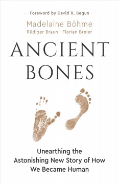 Ancient bones : unearthing the astonishing new story of how we became human  Cover Image