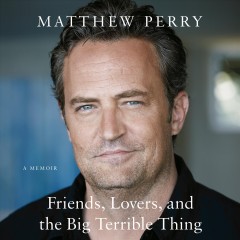 Friends, lovers, and the big terrible thing a memoir  Cover Image