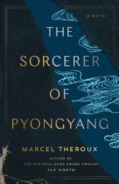 The sorcerer of Pyongyang : a novel  Cover Image