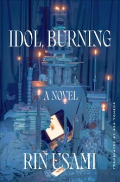 Idol, burning : a novel  Cover Image