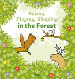Eating, playing, sleeping in the forest  Cover Image