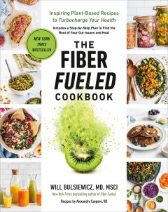 The fiber fueled cookbook : inspiring plant-based recipes to turbocharge your health  Cover Image