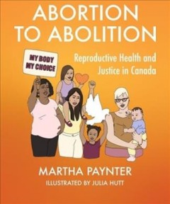 Abortion to abolition : reproductive health and justice in Canada  Cover Image