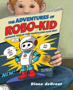 The adventures of Robo-Kid  Cover Image