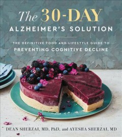 The 30-day Alzheimer's solution : the definitive food and lifestyle guide to preventing cognitive decline  Cover Image