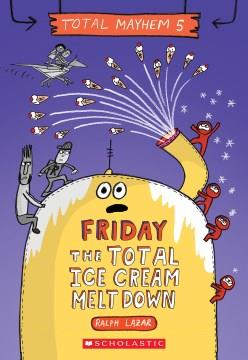 Friday the total ice cream meltdown  Cover Image