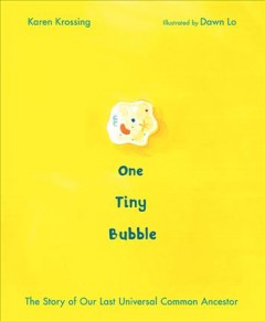 One tiny bubble : the story of our last universal common ancestor  Cover Image