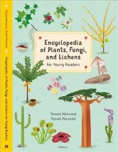 Encyclopedia of plants, fungi, and lichens for young readers  Cover Image