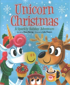 Unicorn Christmas : a sparkly holiday adventure  Cover Image